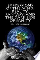 Expressions of the mind: Reality, Fantasy, and The Dark Side of Sanity