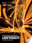 Fabricação pelo processo de usinagem e meios de controle