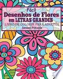 Facil Desenhos de Flores Em Letras Grandes Livro de Colorir Para Adultos
