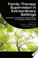 Family Therapy Supervision in Extraordinary Settings