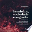 Feminino, sociedade e sagrado