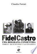 Fidel Castro: Do subversivo ao estadista