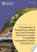Final evaluation of “Strengthening national policy and knowledge framework in support of sustainable management of Brazil’s forest resources”
