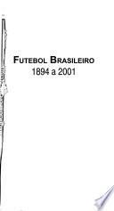 Futebol brasileiro 1894 a 2001