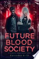 Futureblood Society: A Futuristic Urban Fantasy Series