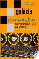 Galáxia de Frankenstein #1