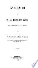 Garibaldi; ou, seu Primeiro Amor. Drama em tres actos, etc. [In prose.]