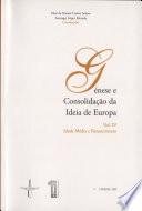 Génese e consolidação da ideia de Europa: vol. IV: Idade Média e Renascimento