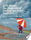 Girls Under the Umbrella of Autism Spectrum Disorders