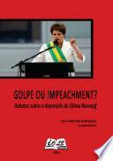 Golpe ou Impeachment: Debates sobre a Deposição de Dilma Rousseff