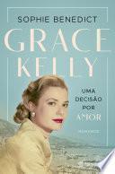 Grace Kelly - Uma Decisão por Amor