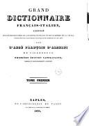 Grand dictionnaire francais-italien, compose sur les dictionnaires de l'Academie francaise et de l'Academie de la Crusca, enrichi de tous les termes techniques des sciences et des arts par Francois d'Albert de Villeneuve