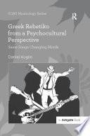 Greek Rebetiko from a Psychocultural Perspective