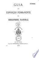 Guia da Exposiçâo permanente da bibliotheca Nacional