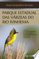 Guia Fotográfico de Aves: Parque Estadual das Várzeas do Rio Ivinhema