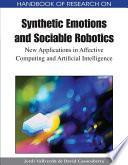 Handbook of Research on Synthetic Emotions and Sociable Robotics: New Applications in Affective Computing and Artificial Intelligence