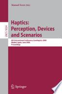 Haptics: Perception, Devices and Scenarios