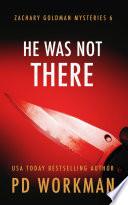 He Was Not There
