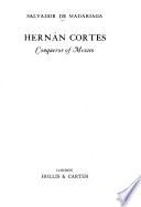 Hernán Cortes, Conqueror of Mexico