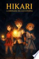 Hikari: A Jornada da Luz Eterna