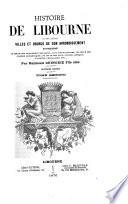 Histoire de Libourne et des autres villes et bourgs de son arrondissement, accompagnée de celle des monuments religieux, civils et militaires