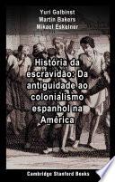 História da escravidão: Da antiguidade ao colonialismo espanhol na América