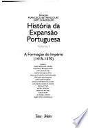 História da expansão portuguesa: A formação do império, 1415-1570