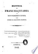 Historia da Franc-maçonaria, ou dos pedreiros livres, pelo autor da Bibliotheca Maçonica