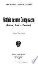 História de uma conspiração (Bolívia, Brasil e petróleo)