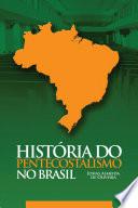 HISTORIA DO PENTECOSTALISMO NO BRASIL
