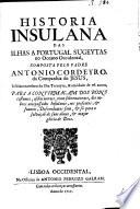 Historia Insulana das Ilhas a Portugal sugeytas no Oceano Occidental, etc