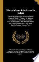 Livro Historiadores Primitivos de Indias: Cartas de Relacion de Fernando Cortés. Hispania Victrix / F. Lopez de Gómara. Conquista de Méjico / F. Lopez de Gó