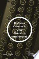 Histórias, Crónicas & Uma Narrativa Interrompida