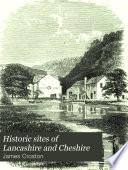 Historic Sites of Lancashire and Cheshire ...