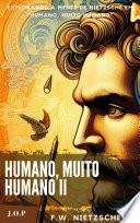 HUMANO, MUITO HUMANO - Explorando a mente de Nietzsche em Humano, Muito Humano -