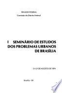 I Seminário de Estudos dos Problemas Urbanos de Brasília, 5 a 21 de agosto de 1974