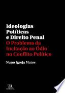 Ideologias Políticas e Direito Penal: o problema da incitação ao ódio no conflito político