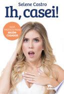 Ih, casei!
