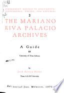 Independent Mexico in Documents: pts. 1-3. The Mariano Riva Palacio archives: a guide, by J.A. Dabbs