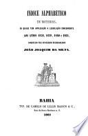 Indice alphabético de materias ás quaes tem applicação a legislação concernente aos annos 1838, 1839, 1860 e 1861
