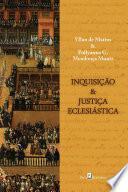 Inquisição e Justiça Eclesiástica