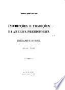 Inscripções e tradicões da America prehistorica, especialmente do Brazil ...