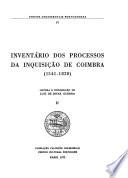 Inventário dos processos da inquisição de Coimbra,1541-1820