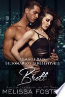 Irmãos Bad: Brett (Bilionários Irresistíveis)