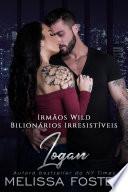 Irmãos Wild: Logan (Bilionários Irresistíveis)