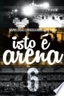 Isto é arena 6
