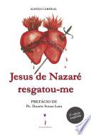 Jesus de Nazaré resgatou-me - 2a edição