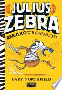 Julius Zebra Rebuliço com os Romanos!
