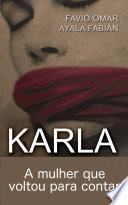 Karla: A mulher que voltou para contar