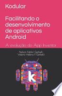 Kodular - Facilitando o desenvolvimento de aplicativos Android: A evolução do App Inventor